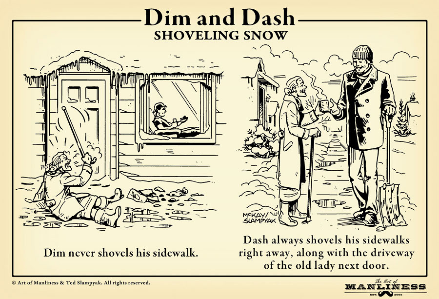 Dash quickly and dimly shoveling snow.