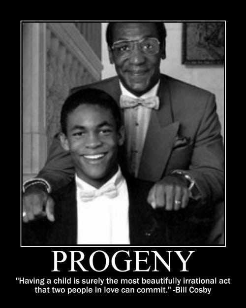 cosby ennis A motivational quote about progeny by Bill Cosby