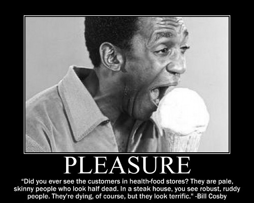 cosby_eating2 A motivational quote about pleasure by Bill Cosby.
