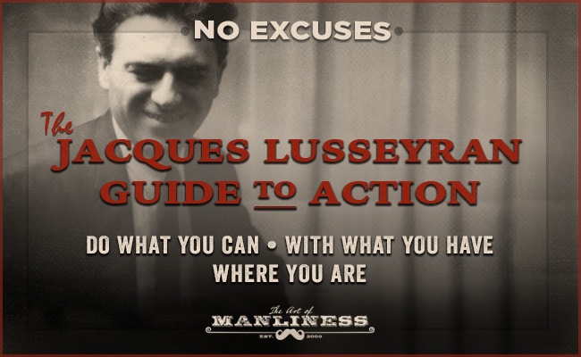 Jacques Lusseyran's insightful guide to taking action without excuses.