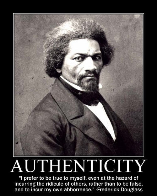 fred aborhence A motivational quote about authenticity by Frederick Douglass.