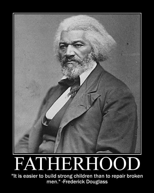 fred fatherhood A motivational quote about fatherhood by Frederick Douglass.
