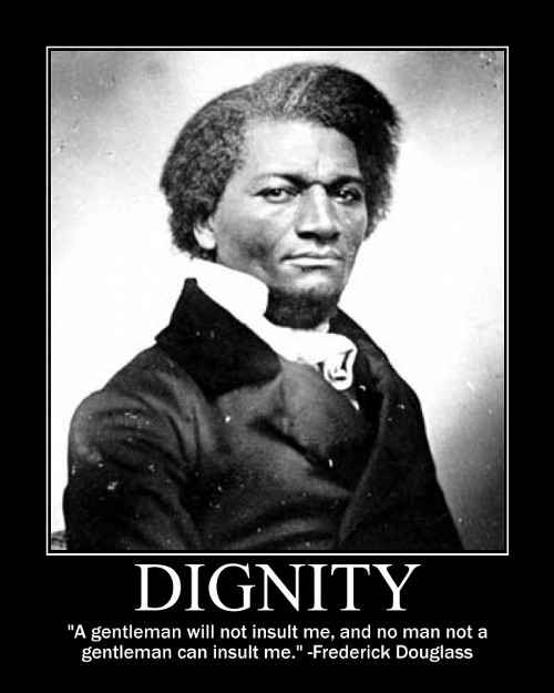 fred gentle A motivational quote about dignity by Frederick Douglass.