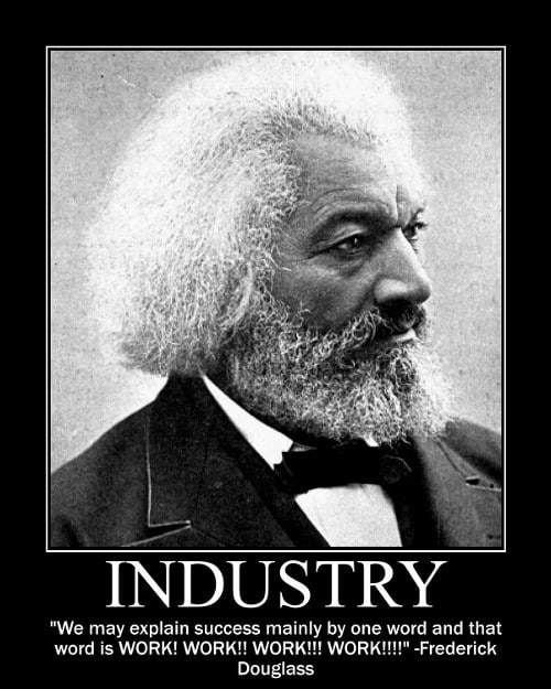 fred work A motivational quote about industry by Frederick Douglass.