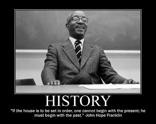 john hope franklin A motivational quote about history by John Hope Franklin.